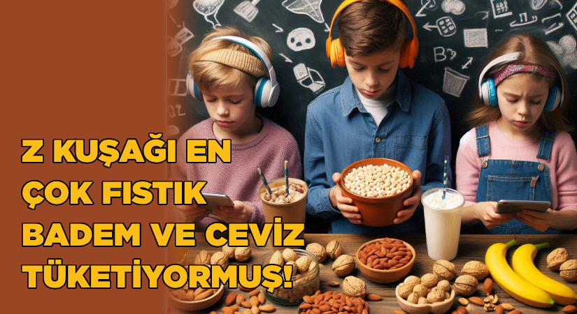 Z kuşağı en çok fıstık, badem ve ceviz tüketiyormuş!