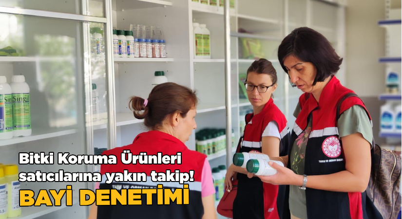 Bitki Koruma Ürünleri satıcılarına yakın takip!