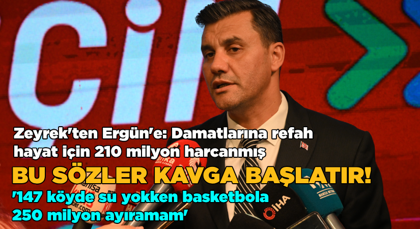 Zeyrek’ten Ergün’e: Damatlarına refah hayat için 210 milyon harcanmış