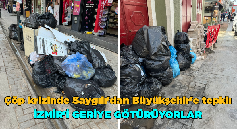 Çöp krizinde Saygılı’dan Büyükşehir’e tepki: