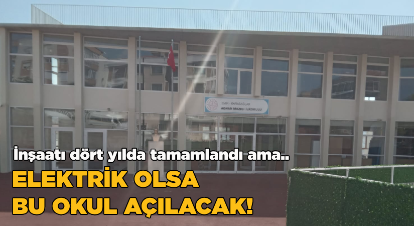 Elektrik olsa bu okul açılacak!