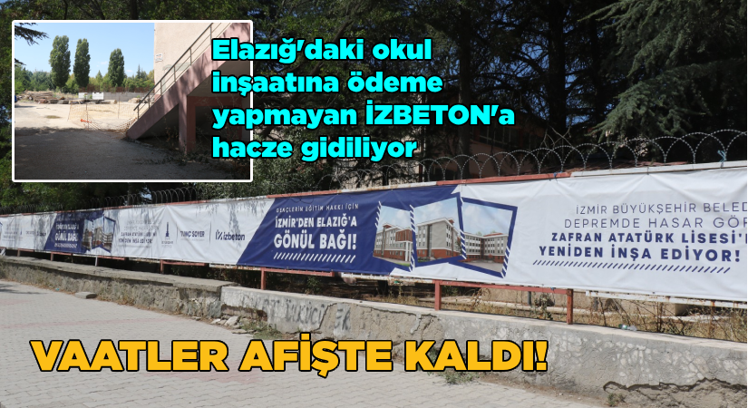 Vaatler afişte kaldı! İZBETON’a icra takibi!