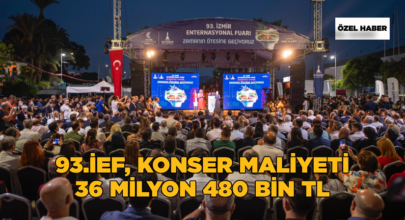 93. İEF konser maliyeti: 36 milyon 480 bin TL