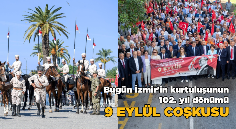 Bugün İzmir’in kurtuluşunun 102’inci yıl dönümü
