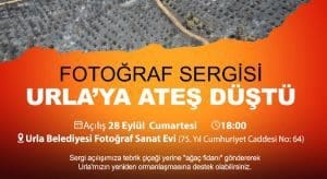 Urla’ya ateş düştü fotoğraf sergisi açılıyor