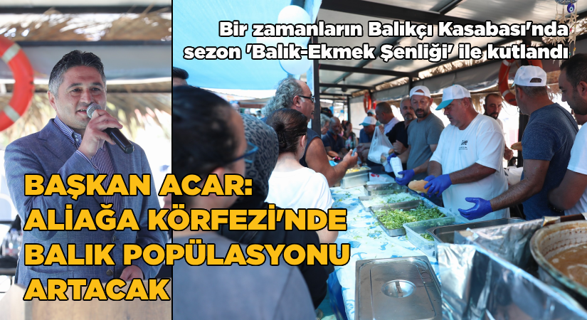 Acar: Aliağa körfezinde balık popülasyonu artacak