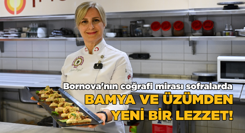 Kınalı Bamya ve Misket Üzümü’nün eşsiz harmanı