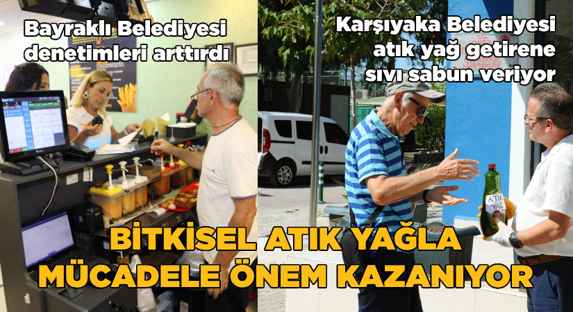 Bitkisel atık yağlarla mücadele önem kazanıyor