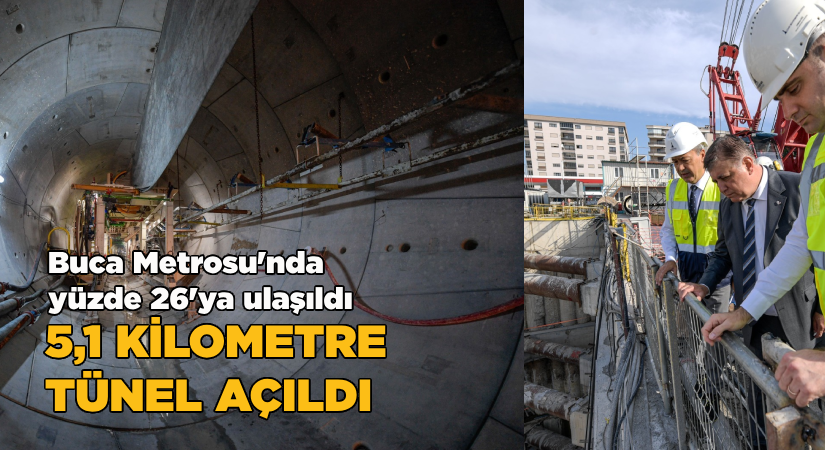 Buca Metrosu’nda yüzde 26’ya ulaşıldı;5,1 kilometre tünel açıldı