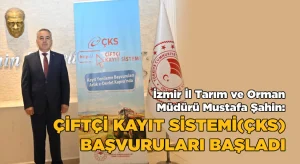 İzmir İl Tarım ve Orman Müdürü Şahin: Çiftçi Kayıt Sistemi (ÇKS) Başvuruları Başladı