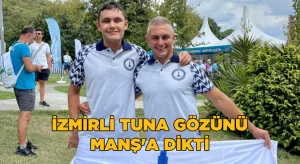 İzmirli Tuna gözünü Manş’a dikti