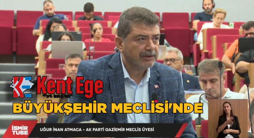 Kent Ege Büyükşehir Meclisi’nde
