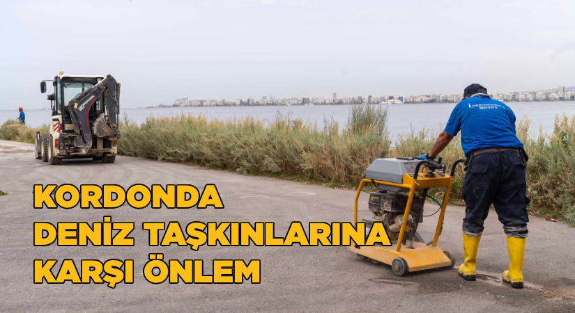 Kordon’da deniz taşkınlarına karşı önlem