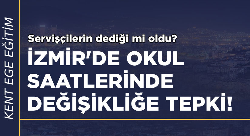 İzmir’de okul saatlerinde değişikliğe tepki!