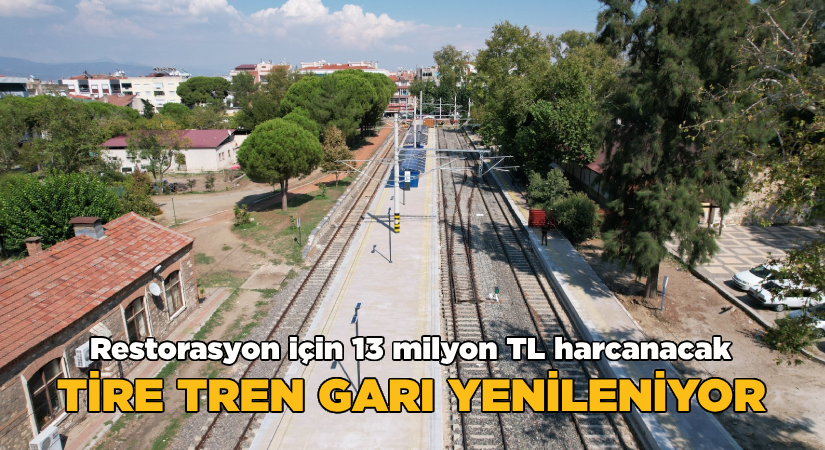 Restorasyon için 13 milyon TL harcanacak-Tire Tren Garı yenileniyor