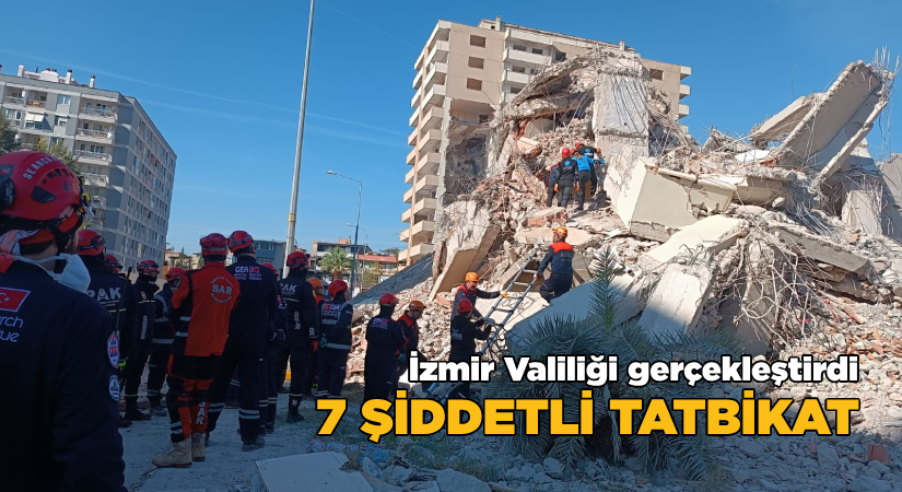 İzmir Valiliği gerçekleştirdi-7 şiddetli tatbikat
