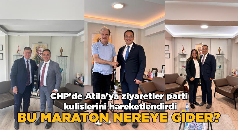 CHP’de Atila’ya ziyaretler parti kulislerini hareketlendirdi;Bu maraton nereye gider?