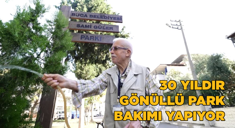 30 yıldır gönüllü park bakımı yapıyor
