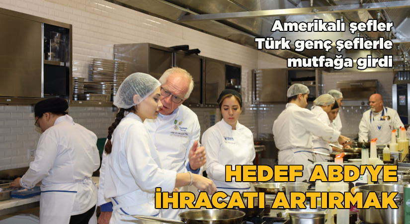 Amerikalı şefler, Türk genç şeflerle mutfağa girdi