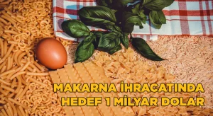 Türkiye makarna ihracatında 1 milyar dolara ulaşmayı hedefliyor
