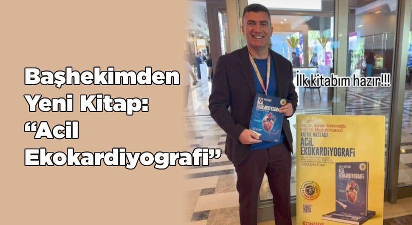 Başhekimden Yeni Kitap: “Acil Ekokardiyografi”