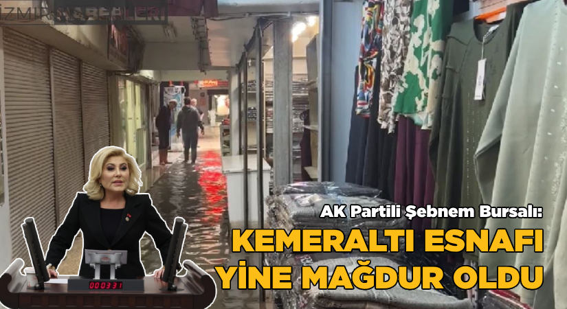 AK Partili Bursalı: Kemeraltı esnafı yine mağdur oldu