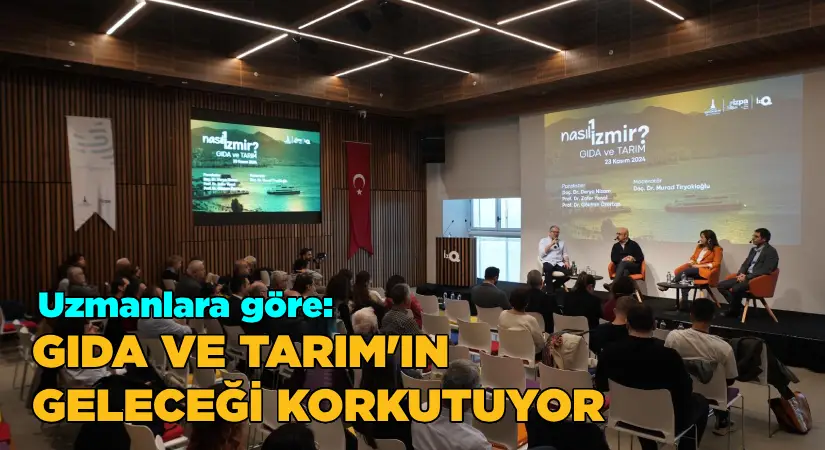 Uzmanlar göre:‘Gıda ve Tarım’ın geleceği korkutuyor