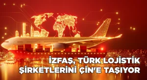 İZFAŞ, Türk lojistik sektörünü Çin’e taşıyor