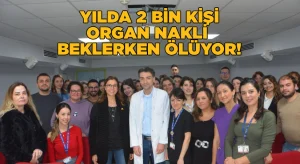 Yılda 2 bin kişi organ nakli beklerken ölüyor