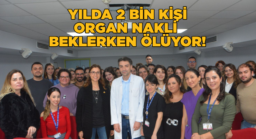 Yılda 2 bin kişi organ nakli beklerken ölüyor