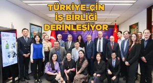 Türkiye-Çin iş birliği derinleşiyor