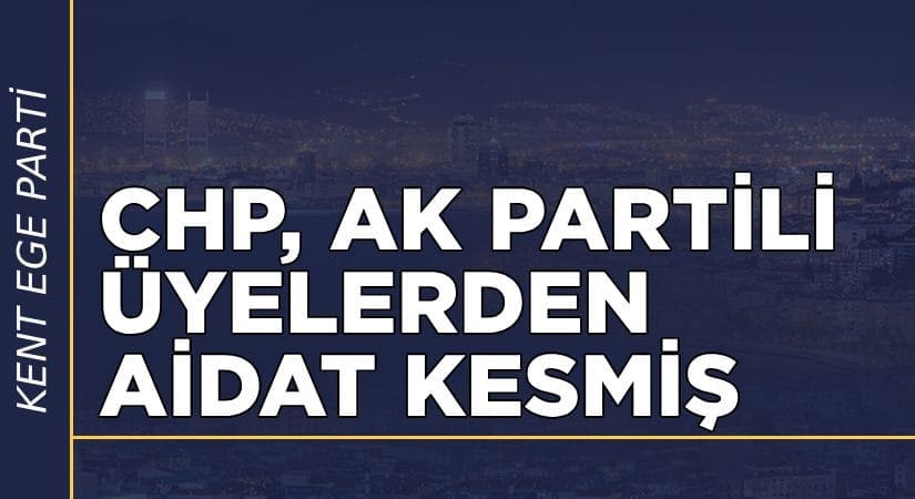 CHP, AK Partili üyelerden aidat kesmiş!