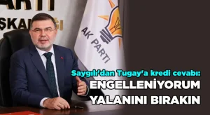 Saygılı’dan Tugay’a kredi cevabı: Engelleniyorum yalanını bırakın
