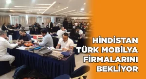 Hindistan’ın Mobilya Pazarı Türk Firmalarını Bekliyor