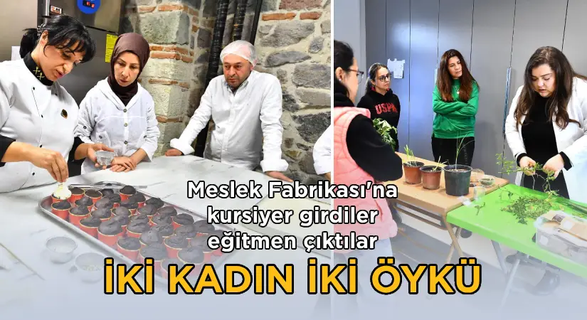 Meslek Fabrikası’na kursiyer girdiler, eğitmen çıktılar