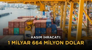 Kasım ihracatı: 1 milyar 664 milyon dolar