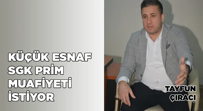 Küçük esnaf SGK prim muafiyeti istiyor