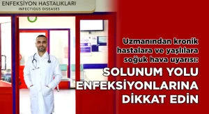 Solunum yolu enfeksiyonlarına dikkat edin