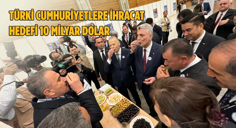 Türki Cumhuriyetlere yeni ihracat hedefi 10 milyar dolar