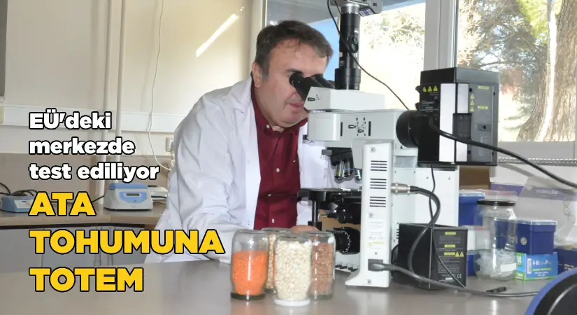 EÜ Tohum Teknolojisi Uygulama ve Araştırma Merkezi ata tohumlarına sahip çıkıyor
