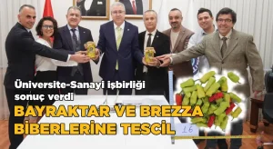 Üniversite-Sanayi işbirliği sonuç verdi;Bayraktar ve Brezza biberlerine tescil