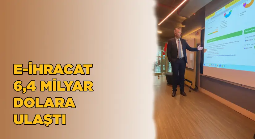 E-İhracat 6,4 milyar dolara ulaştı