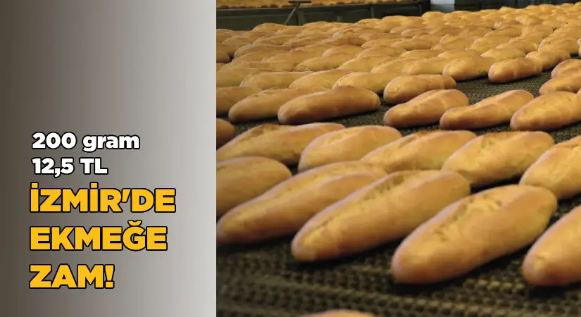 İzmir’de ekmek 12.50 lira oldu