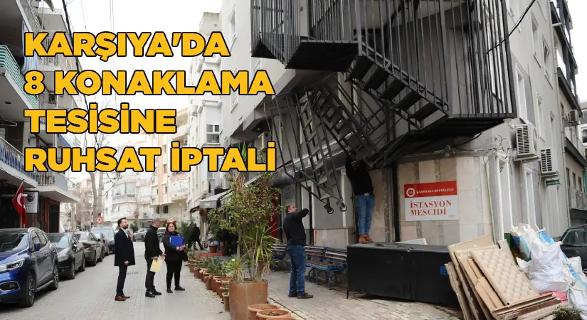 Karşıyaka’da 8 konaklama tesisine ruhsat iptali