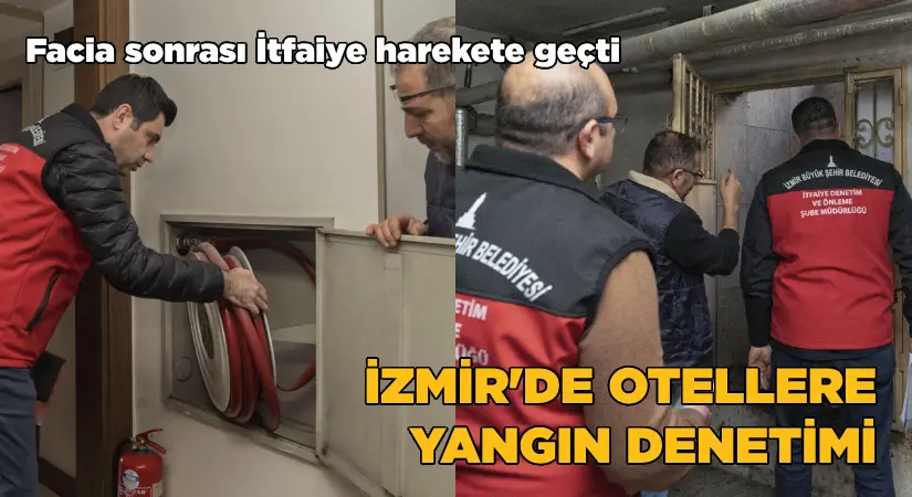 İzmir’de otellere yangın denetimi