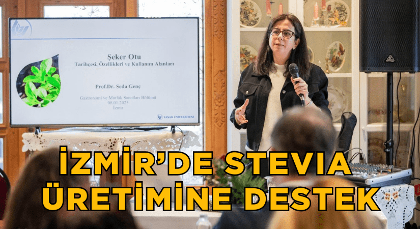 Sigarayı bırakanların tercihi şeker otu üretimine İzmir’de destek