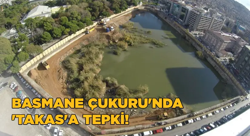 Basmane Çukuru’nda ‘Takas’a tepki!