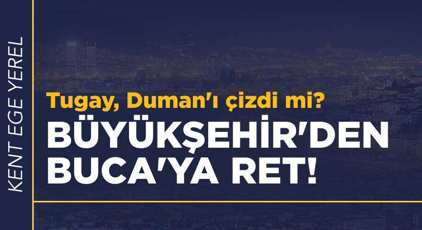 Tugay, Duman’ı çizdi mi?  Büyükşehir’den Buca’ya ret