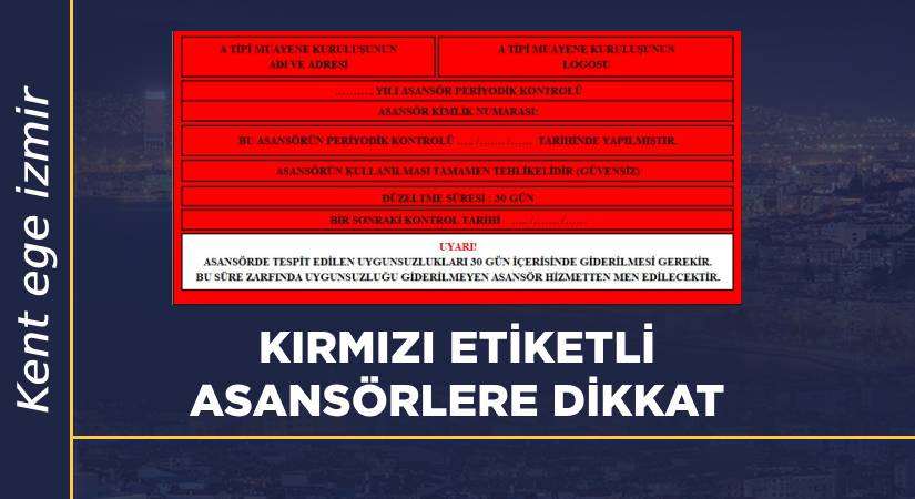 İzmir’de kırmızı etiketli asansörlere dikkat