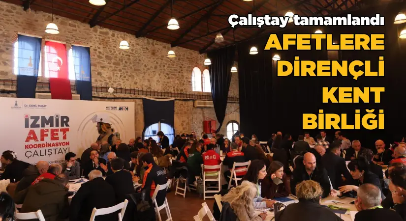 Afetlere dirençli bir İzmir için dört koldan çalışılacak